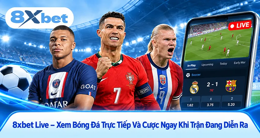 8xbet Live – Xem Bóng Đá Trực Tiếp Và Cược Ngay Khi Trận Đang Diễn Ra