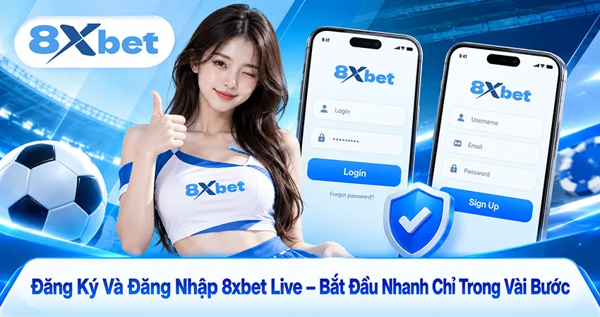 Đăng Ký Và Đăng Nhập 8xbet Live – Bắt Đầu Nhanh Chỉ Trong Vài Bước